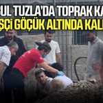 Tuzla’da inşaat alanında toprak kayması: 1 işçi göçük altında kaldı