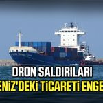 Dron saldırıları Karadeniz'deki ticareti engelliyor