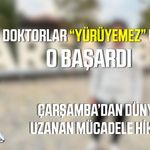 İnancıyla yeniden yürüdü, şimdi Çarşamba'yı dünyaya tanıtıyor