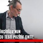 Erdal Beşikçioğlu’nun uyuşturucu testi pozitif çıktı!