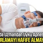 Uzmandan uyku apnesi uyarısı