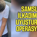 Samsun İlkadım'da uyuşturucu operasyonu