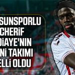 Samsunsporlu Cherif Ndiaye'nın yeni takımı belli oldu