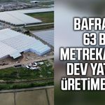 Bafra Sera OTB’de yüksek teknolojili üretim başladı