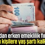 SGK’dan erken emeklilik fırsatı! Bu kişilere yaş şartı kalktı