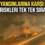 Orman yangınlarına karşı dikkat! OGM riskleri tek tek sıraladı