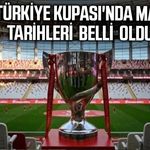 Ziraat Türkiye Kupası maç tarihleri belli oldu