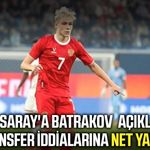 Galatasaray'a Batrakov açıklaması! Menajerinden transfer iddialarına net yanıt