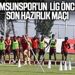 Samsunspor’un lig öncesi  son hazırlık maçı