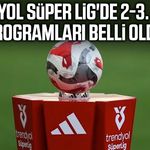 Trendyol Süper Lig'de 2-3. hafta programları belli oldu