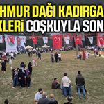 35. Mahmur Dağı Kadırga Yayla Şenlikleri coşkuyla sona erdi