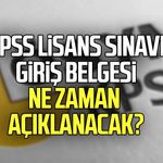 KPSS Lisans Sınavı giriş belgesi ne zaman açıklanacak?