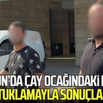 Samsun’da çay ocağındaki kavga tutuklamayla sonuçlandı