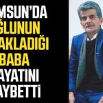 Samsun’da oğlunun bıçakladığı baba hayatını kaybetti
