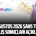 2 Ağustos 2026 Şans Topu Çekiliş sonuçları açıklandı