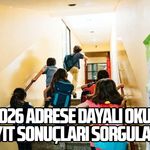 2026 adrese dayalı okul kayıt sonuçları sorgulama