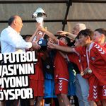 Hitit Cup Futbol Turnuvası'nın şampiyonu Samsunlu ekip