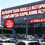 Avrupa'dan ödüllü kütüphane Samsun'da kapılarını açıyor