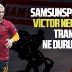 Samsunspor Victor Nelsson transferi ne durumda?