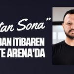 "Baştan Sona" yarından itibaren Gazete Arena'da