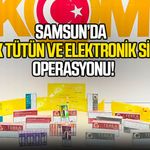 Samsun’da kaçak tütün ve elektronik sigara operasyonu