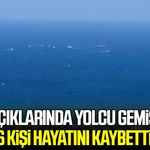 Girne açıklarında yolcu gemisi battı, 6 kişi hayatını kaybetti
