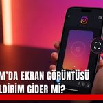 İnstagram’da ekran görüntüsü alınca bildirim gider mi?