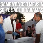 Çarşamba'da mevsimlik işçilere sağlık taraması