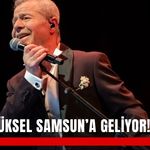 Levent Yüksel Samsun’a geliyor!