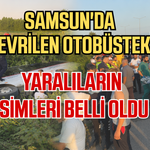 Samsun'da devrilen otobüste yaralananların isimleri belli oldu