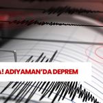 Son Dakika! Adıyaman'da 4,2 büyüklüğünde deprem