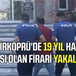 Vezirköprü'de 19 yıl hapis cezası olan firari yakalandı
