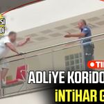 Samsun adliyesi’nde intihar girişimi!