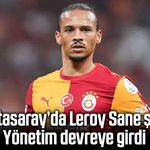 Galatasaray’da Leroy Sane şoku! Yönetim devreye girdi