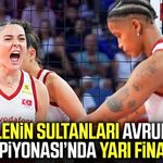 Filenin Sultanları Avrupa Şampiyonası’nda yarı finalde!