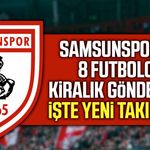 Samsunspor'da 8 futbolcu kiralık gönderildi!