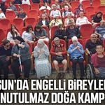 Samsun’da engelli bireyler için unutulmaz doğa kampı!