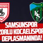 Samsunspor zorlu Kocaelispor deplasmanında