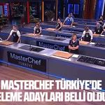 MasterChef Türkiye'de eleme adayları belli oldu