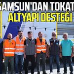 Samsun’dan Tokat’a altyapı desteği