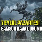 Samsun'da 7 Eylül Pazartesi hava durumu