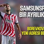 Samsunspor’da bir ayrılık daha! Toni Borevkovic kiralandı