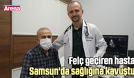 Felç geçiren hasta Samsun'da sağlığına kavuştu