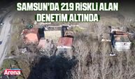 Samsun’da 219 riskli alan denetim altında