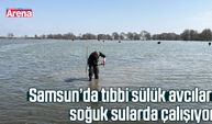 Samsun’da tıbbi sülük avcıları soğuk sularda çalışıyor
