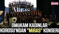 OMÜKAM Kadınlar Korosu'ndan "Miras" konseri