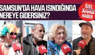 Samsun'da hava ısındığında nereye gidersiniz?