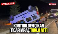 Samsun’da kontrolden çıkan ticari araç takla attı