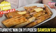 Türkiye’nin en iyi pidesi Samsun'dan!