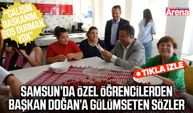 Samsun’da özel öğrencilerden Başkan Doğan’a gülümseten sözler